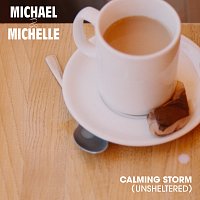 Michael & Michelle – Calming Storm [Unsheltered]