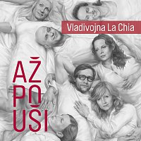 Vladivojna La Chia – Až po uši