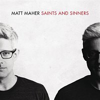Matt Maher – Saints and Sinners