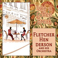 Fletcher Henderson, His Orchestra – Take a Coffee Break