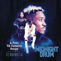 A Pass, Rouge, Fik Fameica, DJ Maphorisa – Midnight Drum