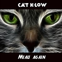 Cat K-Low – Miau Again