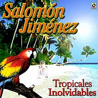 Salomon Jimenez – Tropicales Inolvidables