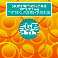 Q-Burns Abstract Message – This Time (feat. Lisa Shaw) [Charles Spencer Remixes]