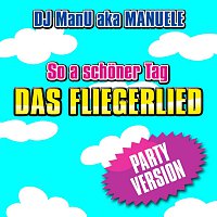 DJ ManU aka MANUELE – So a schoner Tag (Das Fliegerlied)