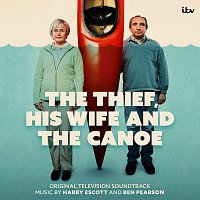 The Thief, His Wife and The Canoe [Original Television Soundtrack]
