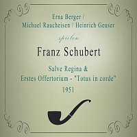 E. Berger / M. Raucheisen / H. Geuser spielen: Franz Schubert: Salve Regina / Erstes Offertorium - "Totus in corde" (1951)
