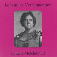 Lauritz Melchior – Lebendige Vergangenheit - Lauritz Melchior (Vol.3)