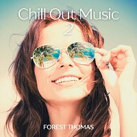 Forest Thomas – Chill out Music 2