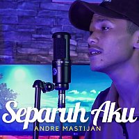 Andre Mastijan – Separuh Aku