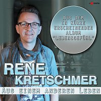 Rene Kretschmer – Aus einem anderen Leben
