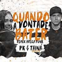 PK e Tainá Costa – Quando a vontade bater (Remix Brega Funk)