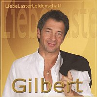 Gilbert – Liebe Laster Leidenschaft