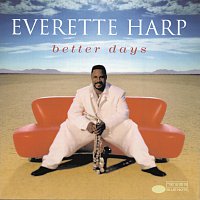 Everette Harp – Better Days