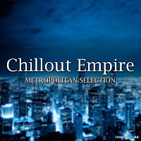 Různí interpreti – Chillout Empire Metropolitan Selection