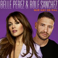 Belle Perez, Rolf Sanchez – Que Hay De Mal