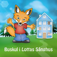 Lotta buskul – Buskul i Lottas sanghus