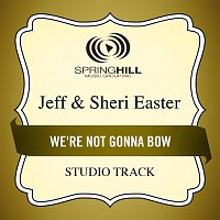Jeff & Sheri Easter – We're Not Gonna Bow