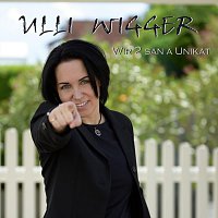 Ulli Wigger – Wir 2 san a Unikat