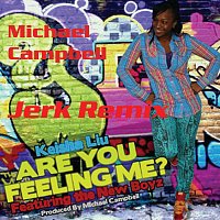 Are You Feeling Me [Michael Campbell Jerk Remix]