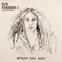 Ilpo Kaikkonen & Aurinkokunta – Hetken viela nuori