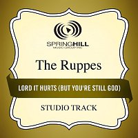 The Ruppes – Lord It Hurts (But You're Still God)