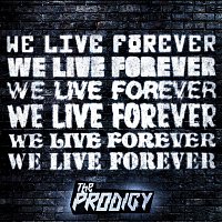 The Prodigy – We Live Forever