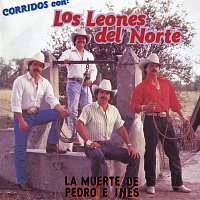 Los Leones Del Norte – Corridos Con: La Muerte De Pedro E Inés