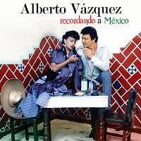 Alberto Vazquez – Recordando A México