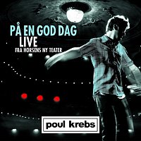 Poul Krebs – Pa En God Dag [Live Fra Horsens Ny Teater]