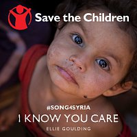 Ellie Goulding – I Know You Care [Save The Children #song4syria]