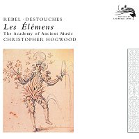 Academy of Ancient Music, Christopher Hogwood – Rebel: Les Elements / Destouches: Les Elémens