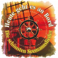 Různí interpreti – Heute Geht Es An Bord - Die Schonsten Seemannslieder