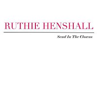 Ruthie Henshall – Send In The Clowns