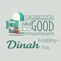 Dinah Washington – Dresscode: Feel Good