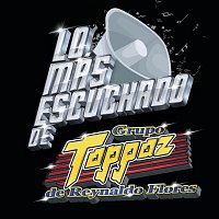 Grupo Toppaz De Reynaldo Flores – Lo Más Escuchado De