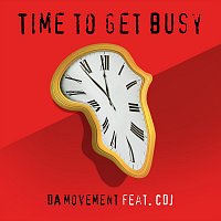 Da Movement, CDJ – Time To Get Busy (feat. CDJ)