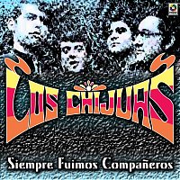 Los Chijuas – Siempre Fuimos Companeros