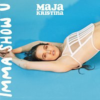 Maja Kristina – Imma Show U