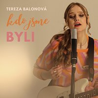 Tereza Balonová – Kdo jsme byli