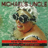 Michael's Uncle – Ale my stále hledáme štěstí, ale nikdo z nás ještě není mrtev CD