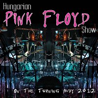 Hungarian Pink Floyd Show – On The Turning Away 2012