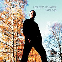 Holger Schafer – Ganz egal