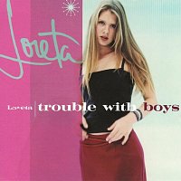 Loreta – Trouble With Boys