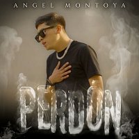 Angel Montoya – Perdón