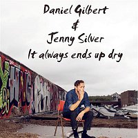 Daniel Gilbert, Jenny Wilson – It' Always Ends Up Dry