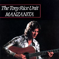 The Tony Rice Unit – Manzanita