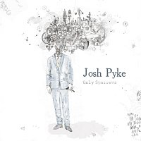 Josh Pyke – Only Sparrows
