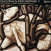 The Sixteen, Harry Christophers – Sheppard: Church Music, Vol. 3