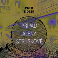 Martin Preiss – Eidler: Případ Aleny Struskové CD-MP3
